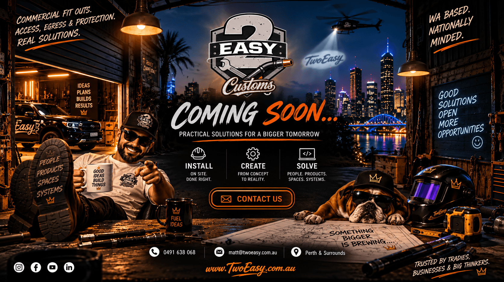 TwoEasy Customs — install, create, solve. Practical solutions for a bigger tomorrow, coming soon. WA based, nationally minded, servicing Perth and surrounds. Contact matt@twoeasy.com.au or 0491 638 068.